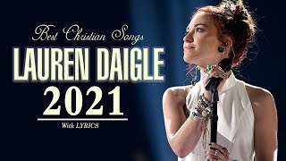 Top Hits Worship Songs By Lauren Daigle 2021  Beautiful Christian Worship Music 2021 [upl. by Dyane18]