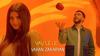 Vahan Zakaryan  Vay Le Le  Վայ Լե Լե [upl. by Yrnehnhoj]