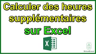 Comment calculer des heures supplémentaires sur Excel [upl. by Stearn]