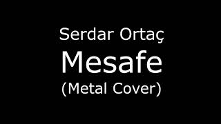 Mesafe Serdar Ortaç Metal Cover By Porçay [upl. by Anitak221]