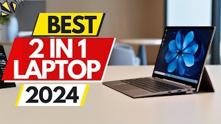 Top 5 BEST 2 in 1 Laptops in 2024 [upl. by Roselia]