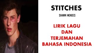 STITCHES  SHAWN MENDES  LIRIK LAGU DAN TERJEMAHAN BAHASA INDONESIA [upl. by Hubsher]