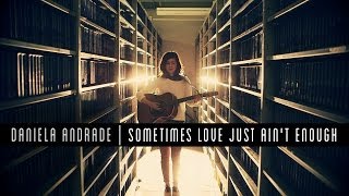 Patty Smyth  Sometimes Love Just Aint Enough Cover by Daniela Andrade [upl. by Atoked]