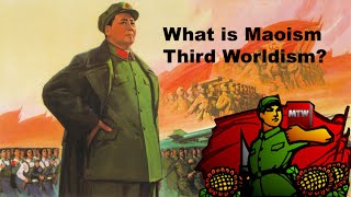 Maoism Third Worldism Explained [upl. by Kecaj]