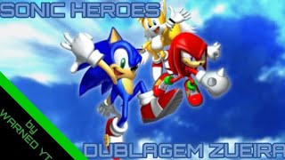 SONIC HEROES DUB ZUEIRA [upl. by Llenil688]