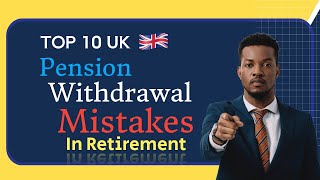 Top 10 UK Pension Decumulation Mistakes To Avoid in Retirement [upl. by Boffa]