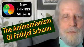 The Antinomianism of Frithjof Schuon with Charles Upton [upl. by Banky]