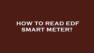 How to read edf smart meter [upl. by Enutrof]