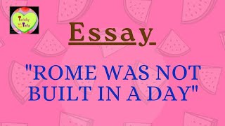 Rome was not built in a day  Essay  TrickyTots  Reflective Topics [upl. by Enileuqcaj]