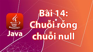 Java  14 Chuỗi rỗng chuỗi null chuỗi tương đương [upl. by Enyleve69]