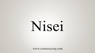 How To Say Nisei [upl. by Willard417]