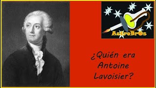 La vida de Antoine Lavoisier AstroBrOs [upl. by Ohaus]