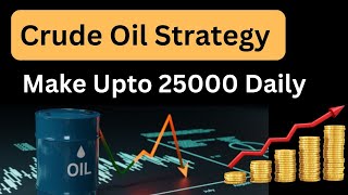 Best Crude Oil Trading Strategy Make daily upto 25000 rupees Commodity Tradingbeginners Strategy [upl. by Pump45]