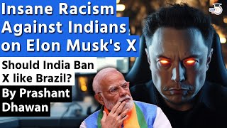 Indians are being targeted on Elon Musks X  Should India Ban X like Brazil  By Prashant Dhawan [upl. by Sirromaj]