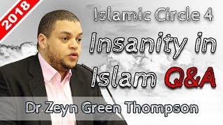 Islamic Circle 4 Dr Zeyn Green Thompson  QampA  Insanity in Islam [upl. by Hut108]