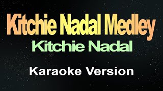 Kitchie Nadal Medley  Karaoke [upl. by Tarrel]