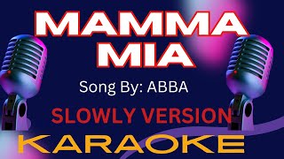 Mamma Mia  Karaoke  Slow Version [upl. by Kowalski]