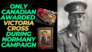 Canadian Victoria Cross Hero Of Normandy Campaign [upl. by Brozak]