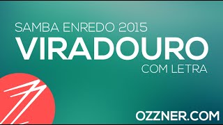 SAMBA ENREDO VIRADOURO 2015 OFICIAL COM LETRA [upl. by Oiruam]