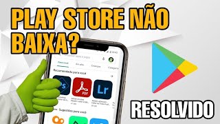 Play Store não quer BAIXAR nem instalar aplicativos  Veja Como resolver [upl. by Eniamzaj]