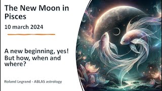 The New Moon in Pisces  March 10 2024  A new beginning yes  But how when and where to [upl. by Nahsrad]