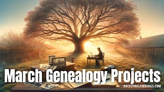 Genealogy Projects for March  Ancestral Findings Podcast [upl. by Garihc]