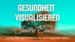 Die Kraft Deiner Gedanken Gesundheit Visualisieren DAS GESETZ DER ANZIEHUNG heilung Glück [upl. by Enyala]