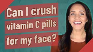 Can I crush vitamin C pills for my face [upl. by Kally]