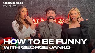 How To Be Funny With George Janko  Episode 68  Unwaxed Podcast [upl. by Randene]