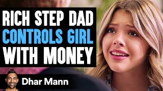 RICH Step Dad CONTROLS Girl With MONEY What Happens Next Is Shocking  Dhar Mann Studios [upl. by Marl462]