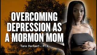 Overcoming Depression as a Mormon Mom  Tara Herbert Pt 2  Ep 1857 [upl. by Ainotal572]