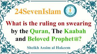 What is the ruling on swearing by the Quran The Kaabah and Beloved Prophet ﷺ   Sheikh Assim Hakem [upl. by Gefen]