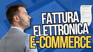 IMPARA come Funziona la Fattura Elettronica e LECommerce in Italia e allEstero [upl. by Hultin]