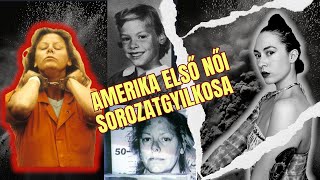 SOROZATGYILKOSOK 3 Aileen Wuornos valóban SZÖRNYETEG [upl. by Pepin]