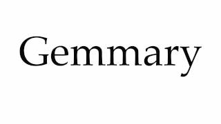 How to Pronounce Gemmary [upl. by Eerak]