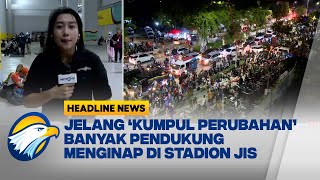 Acaranya Besok Pagi Pendukung AMIN Sudah Ramaikan JIS [upl. by Imij]