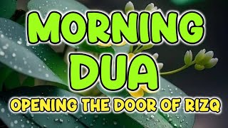 A Beautiful Morning Dua for Protection Guidance Rizq and Inner Peace  Peaceful Recitation [upl. by Sande]