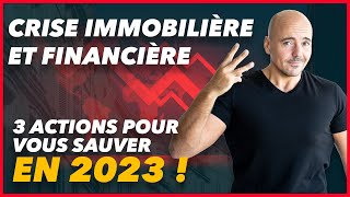 CRISE immobilière et financière  3 actions pour vous sauver en 2023 [upl. by Hart]