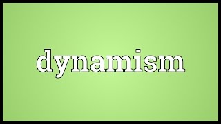 Dynamism Meaning [upl. by Yenaiv]