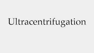 How to Pronounce Ultracentrifugation [upl. by Eisele]