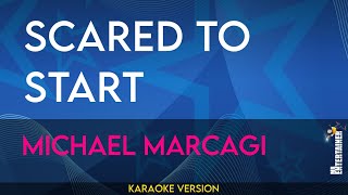 Scared To Start  Michael Marcagi KARAOKE [upl. by Htabmas48]