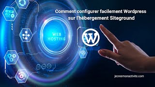 Comment configurer facilement Wordpress sur lhébergement Siteground [upl. by Ainslee]