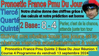 Pronostics France Pmu Quinte 2 Base Du Jour Réunion 1 Course 4 du vendredi 13 septembre 2024 [upl. by Nido]