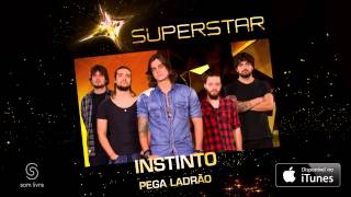 Instinto  Pega Ladrão SuperStar [upl. by Ellennahc]