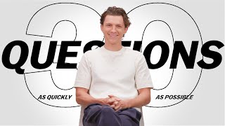 Tom Holland Answers 30 Questions As Quickly As Possible [upl. by Tselec]