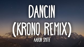 Aaron Smith  Dancin KRONO Remix Lyrics [upl. by Ynned]