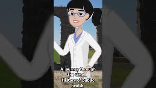 A Journey through time the time THE HISTORY OF PUBLIC HEALTH publichealth history [upl. by Hpotsirhc]