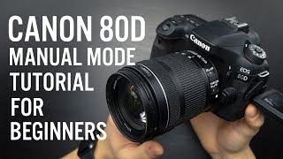 Canon 80D Manual Mode  Everything To Know For Beginners [upl. by Atiugal]