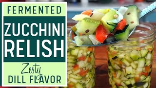 FERMENTED ZUCCHINI RELISH  Yowsers this is so good [upl. by Llenej]