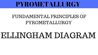 Pyrometallurgy  Fundamental Principles of Pyrometallurgy  Ellingham Diagram Engineering Chemistry [upl. by Damle]